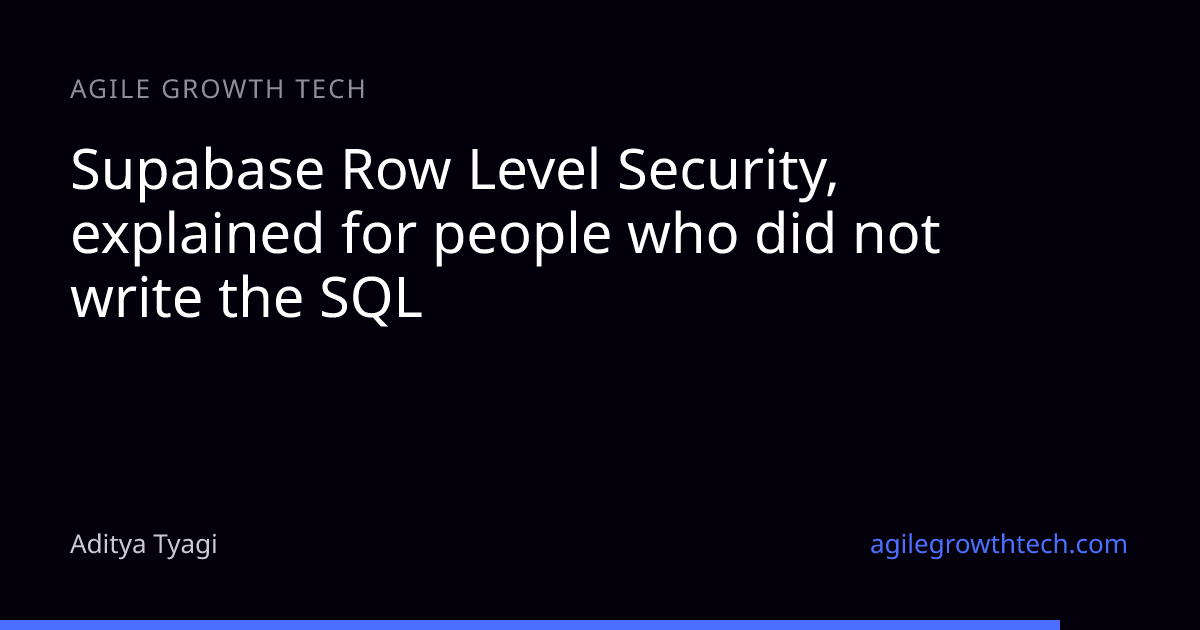 Supabase Row Level Security, explained for people who did not write the SQL