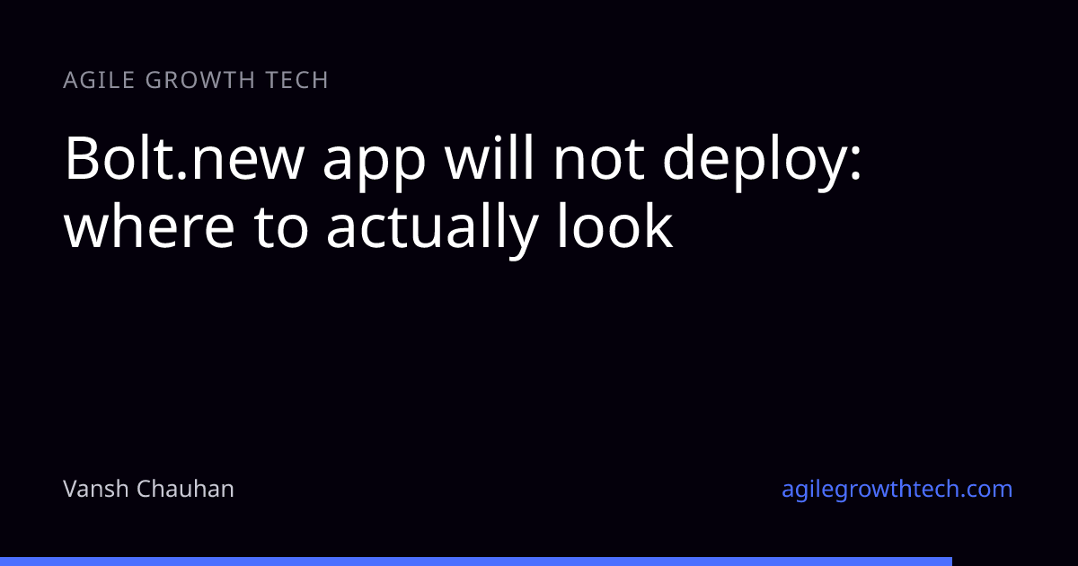 Bolt.new app will not deploy: where to actually look